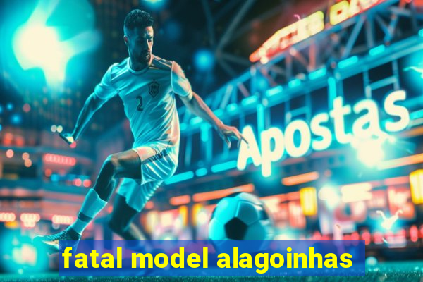 fatal model alagoinhas